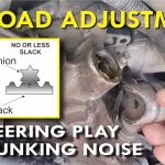 Steering Rack Preload Adjustment: Rack Play and Clunk